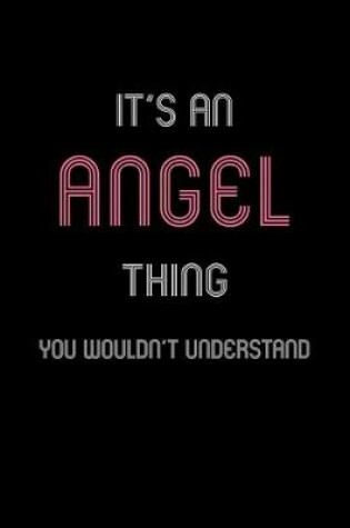 Cover of It's An Angel Thing, You Wouldn't Understand