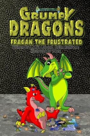 Cover of Grumpy Dragons - Fragan the Frustrated