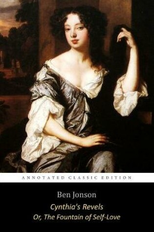 Cover of Cynthia's Revels, or The Fountain of Self-Love By Ben Jonson "The Annotated Classic Edition"
