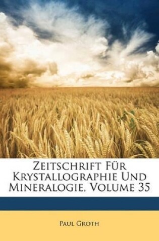 Cover of Zeitschrift Fur Krystallographie Und Mineralogie, Volume 35