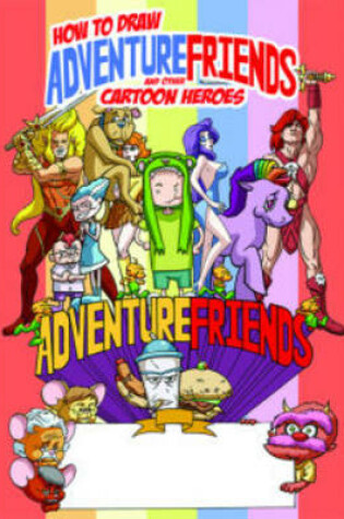 Cover of How to Draw Adventure Friends and Heroes