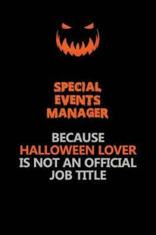 Cover of Special Events Manager Because Halloween Lover Is Not An Official Job Title