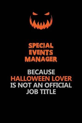 Book cover for Special Events Manager Because Halloween Lover Is Not An Official Job Title