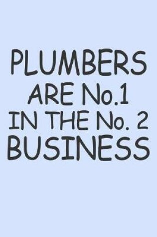 Cover of Plumbers Are No 1 in the No 2 Business