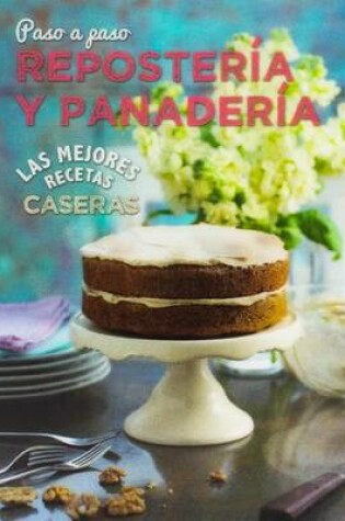 Cover of Las Mejores Recetas Caseras Paso a Paso - Reposteria y Panaderia