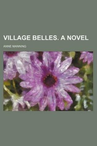 Cover of Village Belles. a Novel