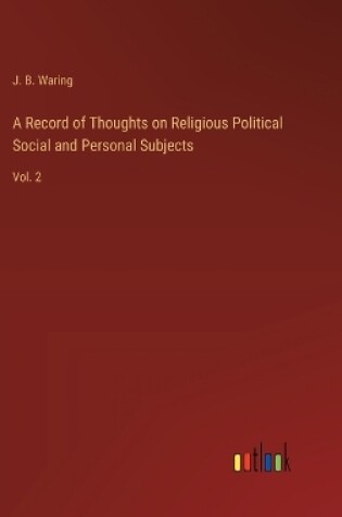 Cover of A Record of Thoughts on Religious Political Social and Personal Subjects