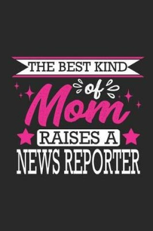 Cover of The Best Kind of Mom Raises a News Reporter