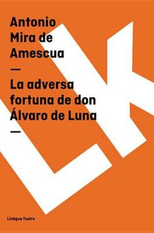 Cover of La Adversa Fortuna de Don Alvaro de Luna