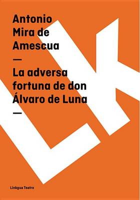 Book cover for La Adversa Fortuna de Don Alvaro de Luna