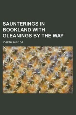 Cover of Saunterings in Bookland with Gleanings by the Way