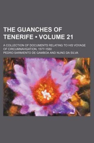 Cover of The Guanches of Tenerife (Volume 21); A Collection of Documents Relating to His Voyage of Circumnavigation, 1577-1580