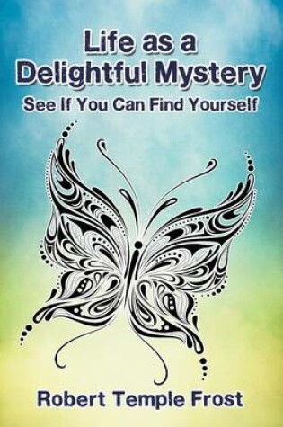 Cover of Life as a Delightful Mystery