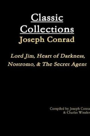 Cover of Classic Collections: Joseph Conrad; Lord Jim, Heart of Darkness, Nostromo, & the Secret Agent