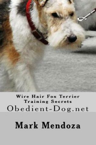 Cover of Wire Hair Fox Terrier Training Secrets