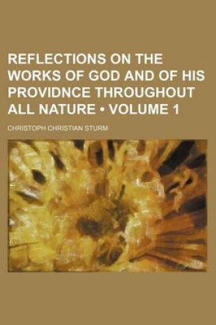 Cover of Reflections on the Works of God and of His Providnce Throughout All Nature (Volume 1)