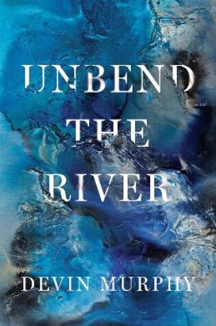 Cover of Unbend the River