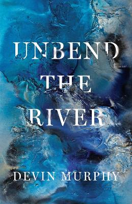 Book cover for Unbend the River