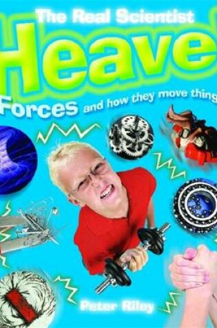 Cover of Heave-Forces and How They Move Things