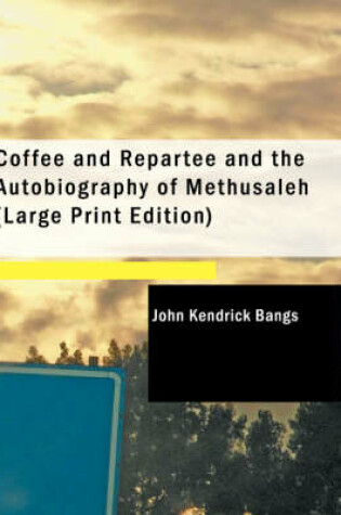 Cover of Coffee and Repartee and the Autobiography of Methusaleh