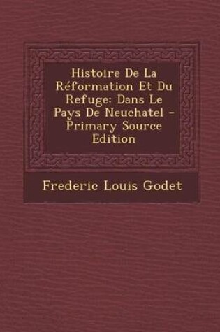 Cover of Histoire de La Reformation Et Du Refuge