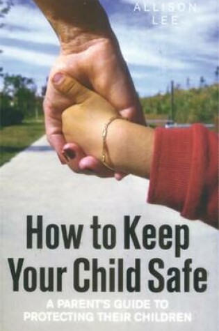 Cover of How To Keep Your Child Safe