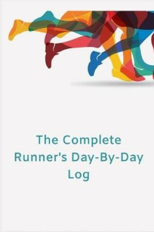 Cover of The Complete Runner's Day-By-Day Log