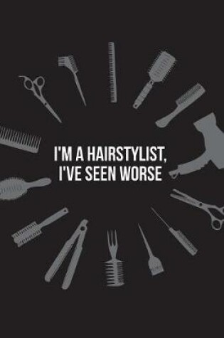 Cover of I'm a Hairstylist, I've Seen Worse
