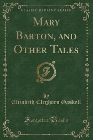 Cover of Mary Barton, and Other Tales (Classic Reprint)