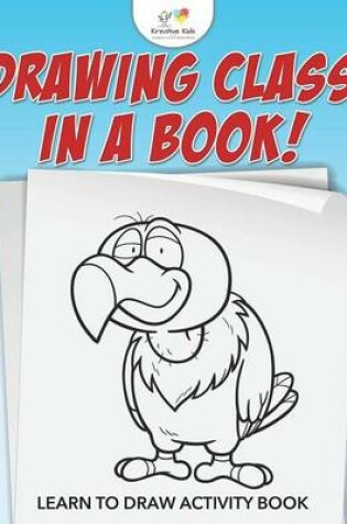 Cover of Drawing Class in a Book! Learn to Draw Activity Book