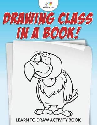 Book cover for Drawing Class in a Book! Learn to Draw Activity Book
