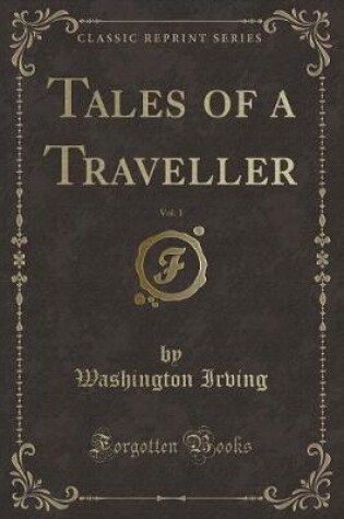Cover of Tales of a Traveller, Vol. 1 (Classic Reprint)
