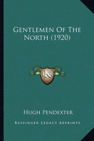 Cover of Gentlemen of the North (1920) Gentlemen of the North (1920)