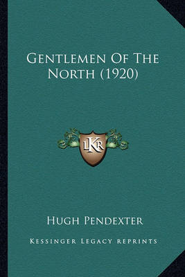 Book cover for Gentlemen of the North (1920) Gentlemen of the North (1920)