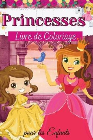 Cover of Princesses Livre de Coloriage pour les Enfants