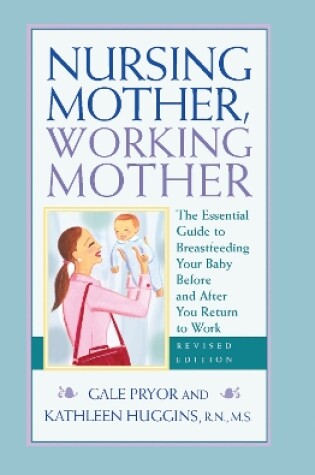 Cover of Nursing Mother, Working Mother - Revised