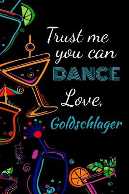 Book cover for Trust me you can dance love, goldschlager