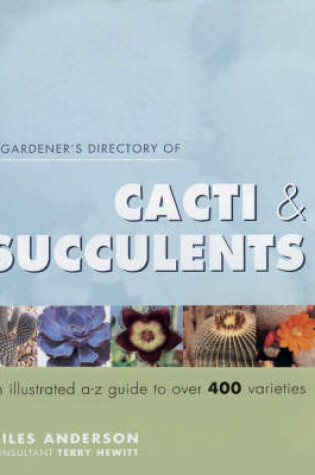 Cover of A Gardener's Directory of Cacti and Succulents