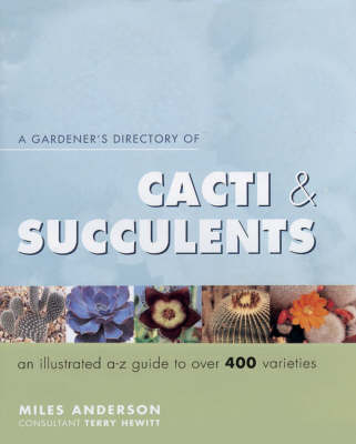 Cover of A Gardener's Directory of Cacti and Succulents