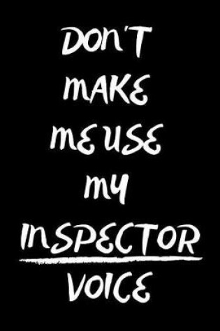 Cover of Don't Make Me Use My Inspector Voice