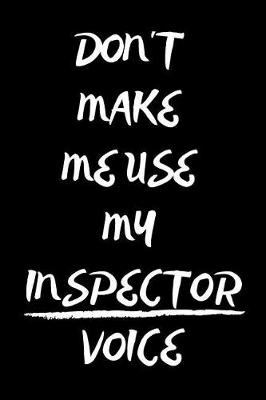 Book cover for Don't Make Me Use My Inspector Voice