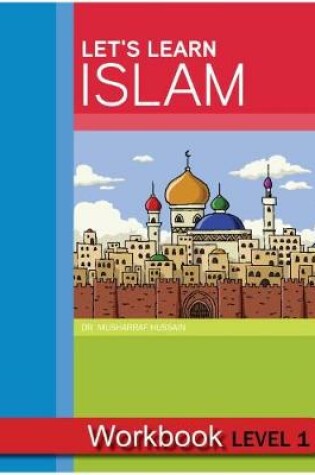 Cover of Let's Learn Islam Workbook Level 1