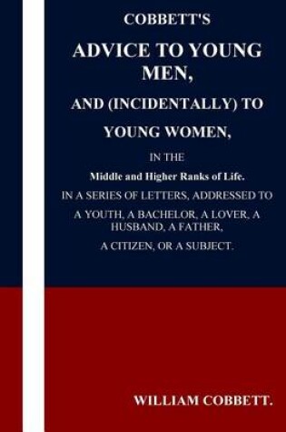 Cover of Cobbett's Advice to Young Men and (Incidentally) to Young Women in the Middle a