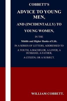 Book cover for Cobbett's Advice to Young Men and (Incidentally) to Young Women in the Middle a