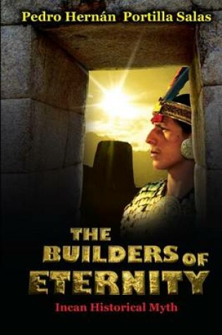 Cover of THE BUILDERS OF ETERNITY Incan Historical Myth