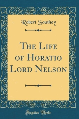 Cover of The Life of Horatio Lord Nelson (Classic Reprint)