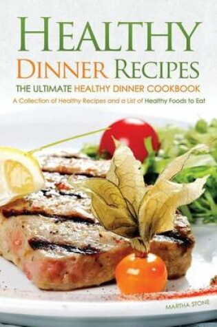 Cover of Healthy Dinner Recipes - The Ultimate Healthy Dinner Cookbook