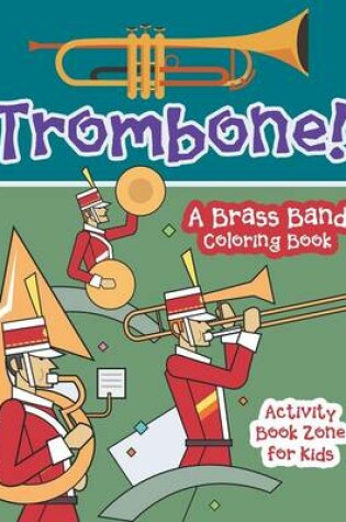 Cover of Trombone! a Brass Band Coloring Book