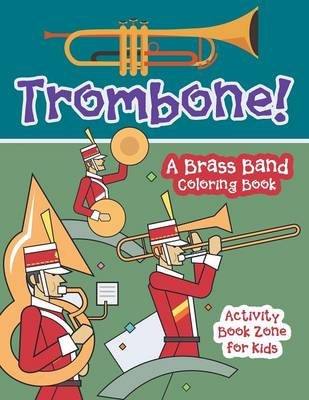 Book cover for Trombone! a Brass Band Coloring Book