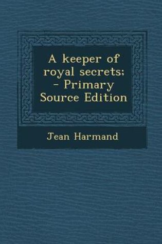 Cover of A Keeper of Royal Secrets; - Primary Source Edition